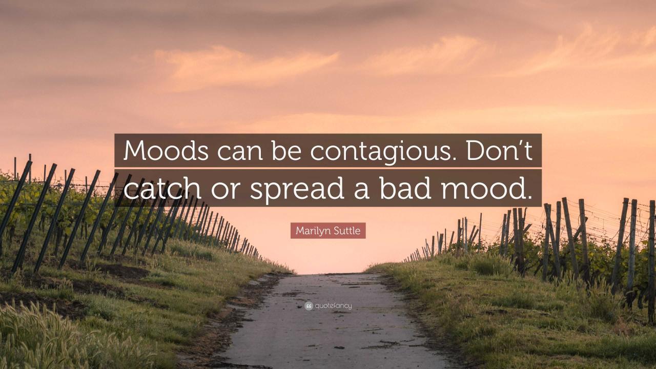 Suttle marilyn mood bad moods don quotes contagious catch spread quote wallpaper inspirational